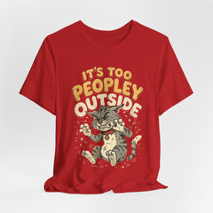 It's Too Peopley Outside Cat T‑Shirt