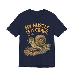 My Hustle Is A Crawl Snail T-Shirt