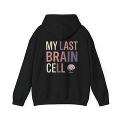 Hoodie — "My Last Brain Cell" Funny Graphic Pullover
