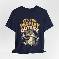 It's Too Peopley Outside Cat T‑Shirt