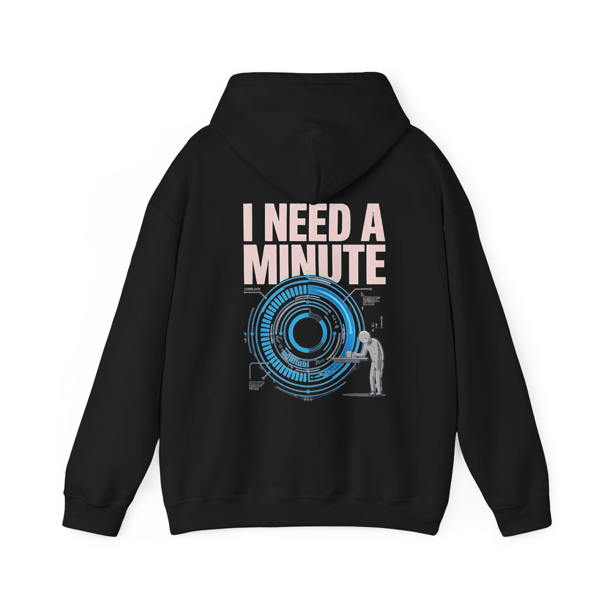 Hoodie - “I Need a Minute” Futuristic Tech Graphic Back Print