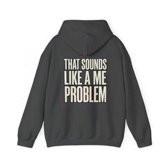 That Sounds Like A Me Problem Hoodie