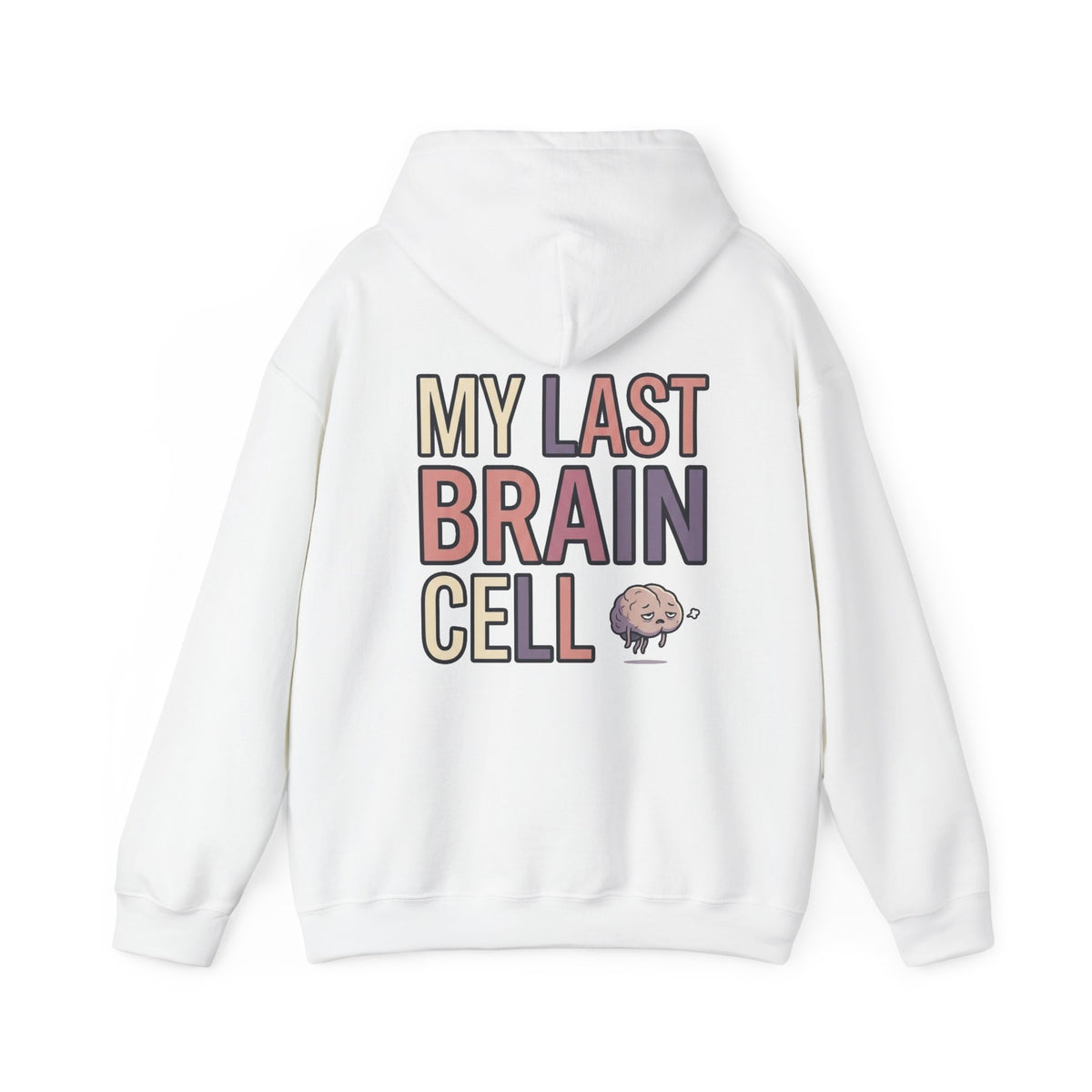 Hoodie — "My Last Brain Cell" Funny Graphic Pullover