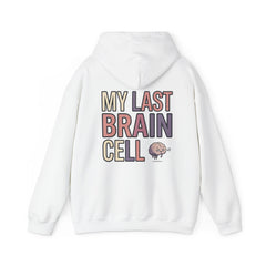 Hoodie — "My Last Brain Cell" Funny Graphic Pullover