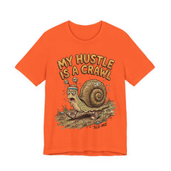 My Hustle Is A Crawl Snail T-Shirt