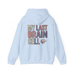 Hoodie — "My Last Brain Cell" Funny Graphic Pullover