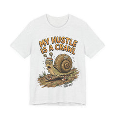My Hustle Is A Crawl Snail T-Shirt