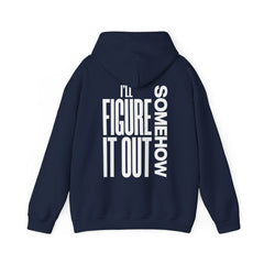 Hoodie — "I'll Figure It Out Somehow" Motivational Graphic Hoodie