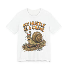 My Hustle Is A Crawl Snail T-Shirt