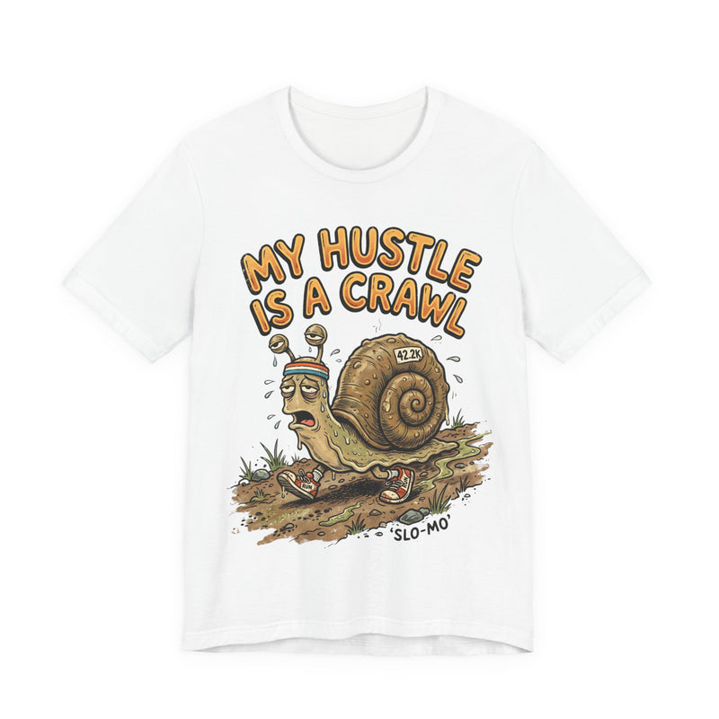 My Hustle Is A Crawl Snail T-Shirt