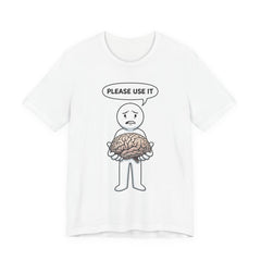 Please Use It Brain Graphic Tee — Funny Thinkers T‑Shirt
