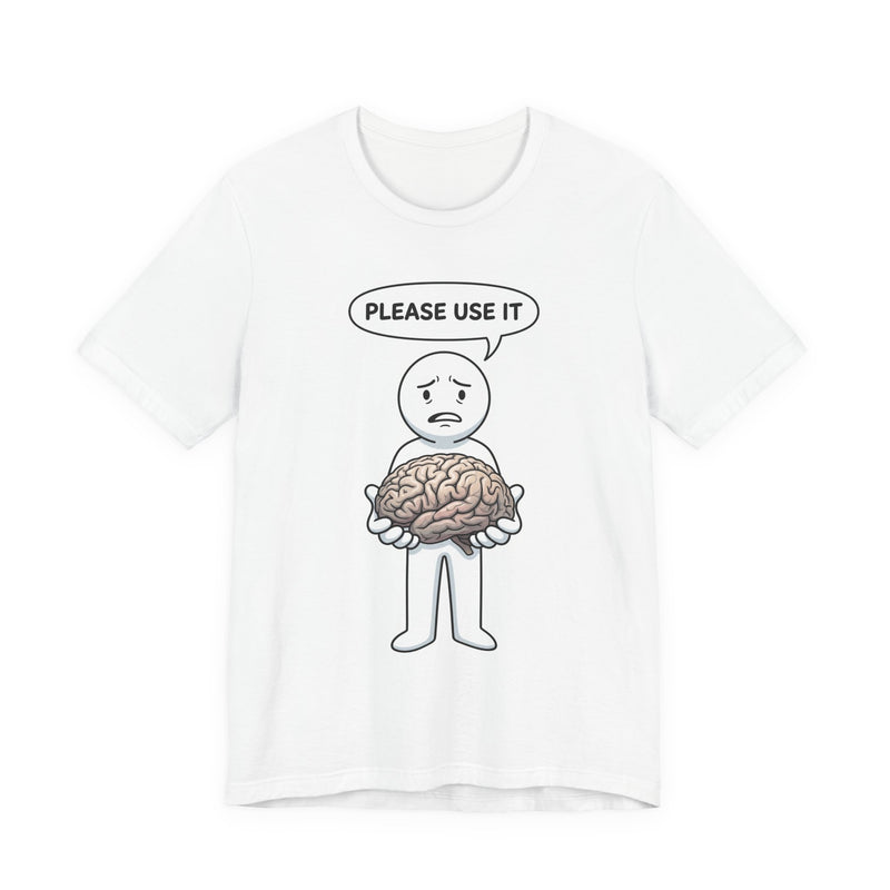 Please Use It Brain Graphic Tee — Funny Thinkers T‑Shirt
