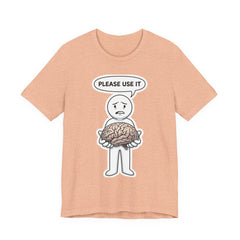Please Use It Brain Graphic Tee — Funny Thinkers T‑Shirt