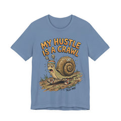 My Hustle Is A Crawl Snail T-Shirt