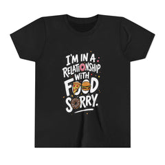 Youth Tee — "I’m in a Relationship with Food, Sorry" Graphic