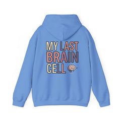 Hoodie — "My Last Brain Cell" Funny Graphic Pullover