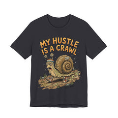 My Hustle Is A Crawl Snail T-Shirt