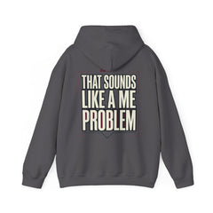 That Sounds Like A Me Problem Hoodie