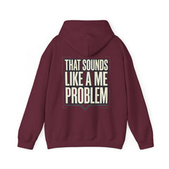 That Sounds Like A Me Problem Hoodie