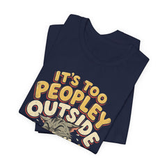 It's Too Peopley Outside Cat T‑Shirt