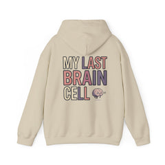 Hoodie — "My Last Brain Cell" Funny Graphic Pullover