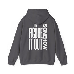 Hoodie — "I'll Figure It Out Somehow" Motivational Graphic Hoodie