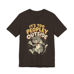It's Too Peopley Outside Cat T‑Shirt
