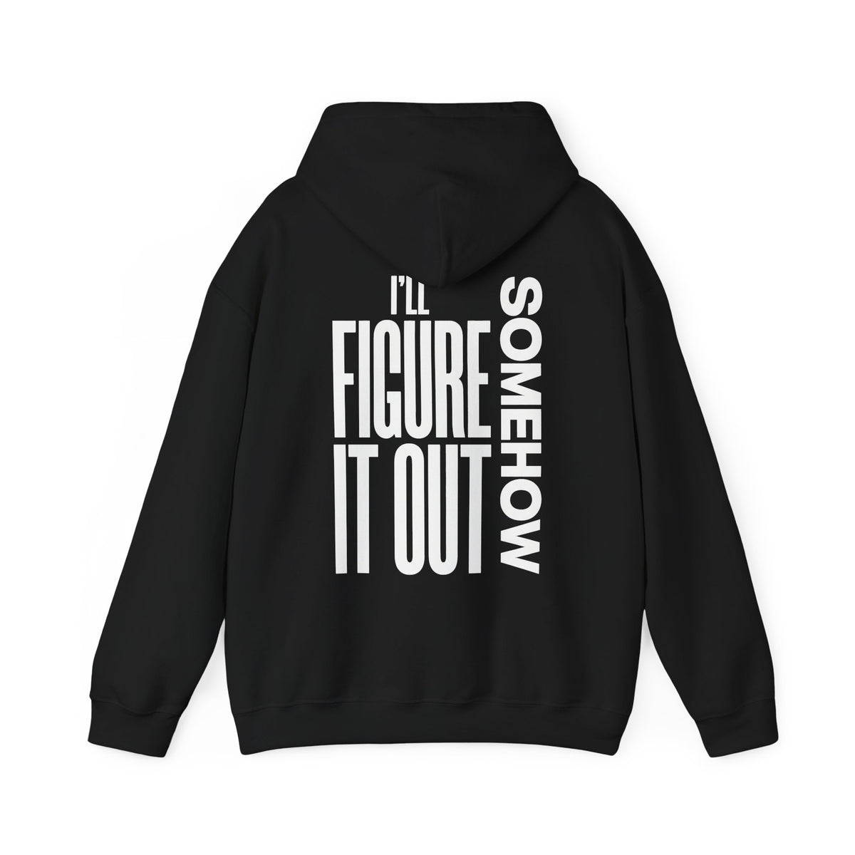 Hoodie — "I'll Figure It Out Somehow" Motivational Graphic Hoodie