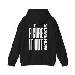 Hoodie — "I'll Figure It Out Somehow" Motivational Graphic Hoodie