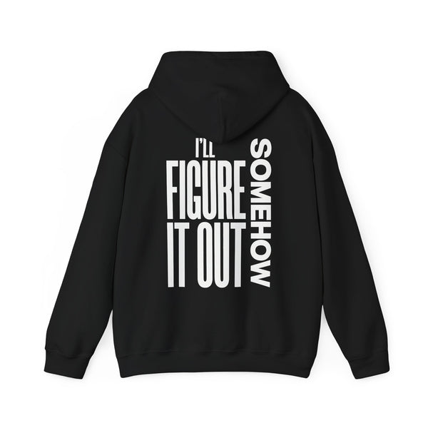 Hoodie — "I'll Figure It Out Somehow" Motivational Graphic Hoodie
