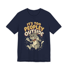 It's Too Peopley Outside Cat T‑Shirt