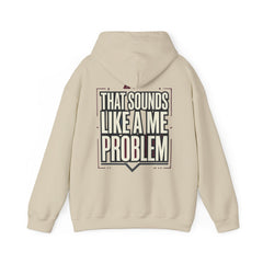 That Sounds Like A Me Problem Hoodie